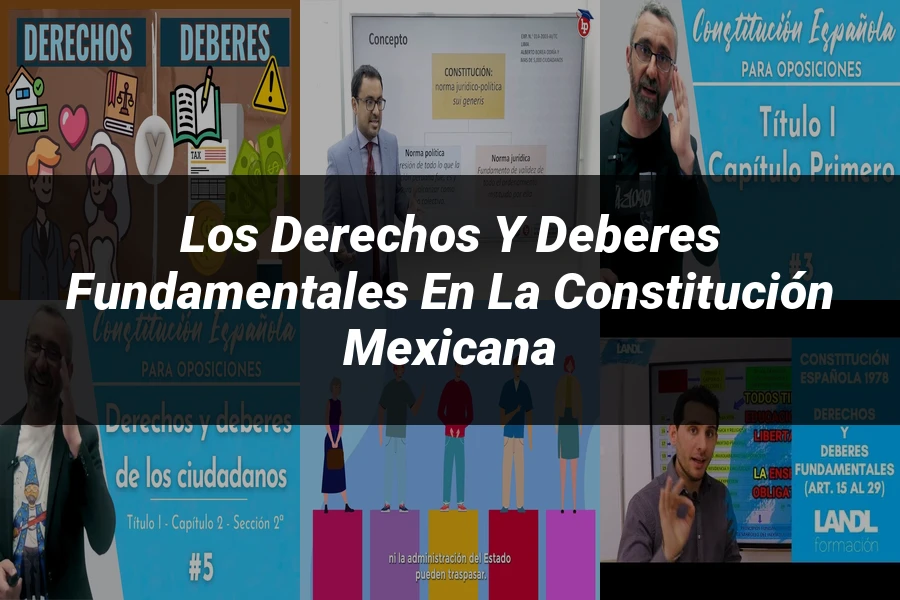"Los Derechos y Deberes Fundamentales en la Constitución Mexicana"