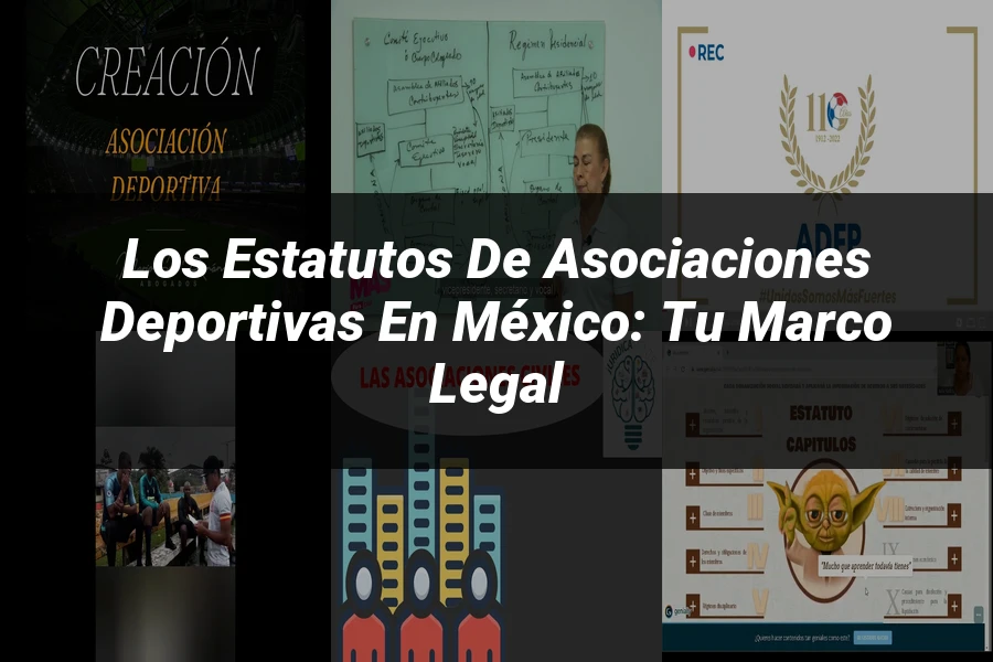 "Los Estatutos de Asociaciones Deportivas en México: Tu Marco Legal"