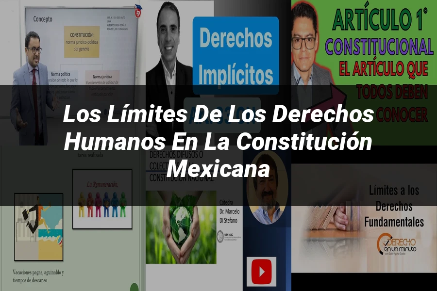 "Los Límites de los Derechos Humanos en la Constitución Mexicana"