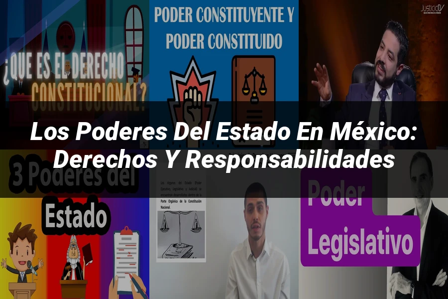 "Los Poderes del Estado en México: Derechos y Responsabilidades"