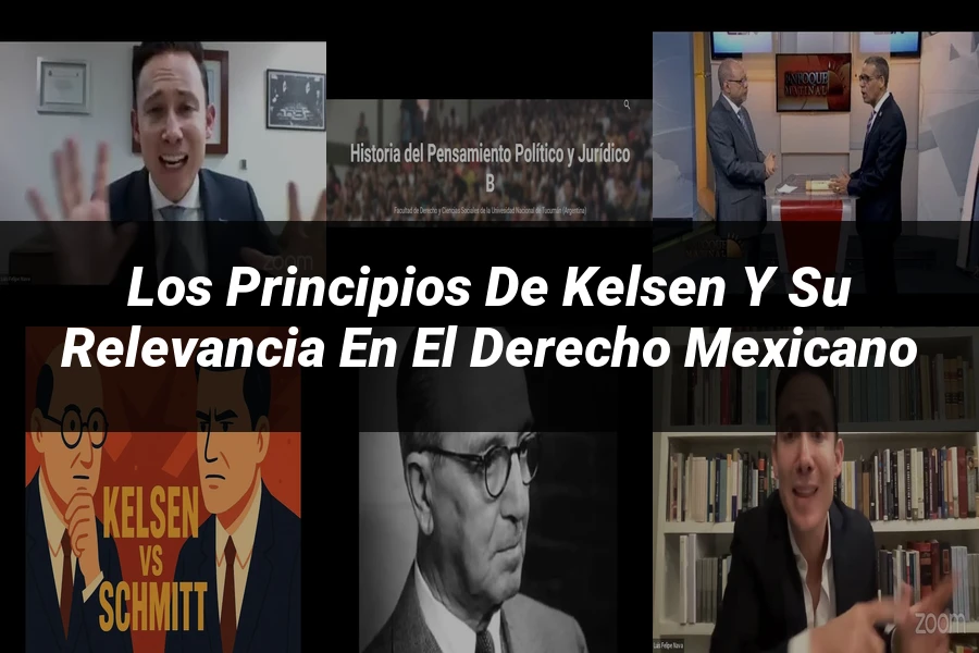 "Los Principios de Kelsen y su Relevancia en el Derecho Mexicano"