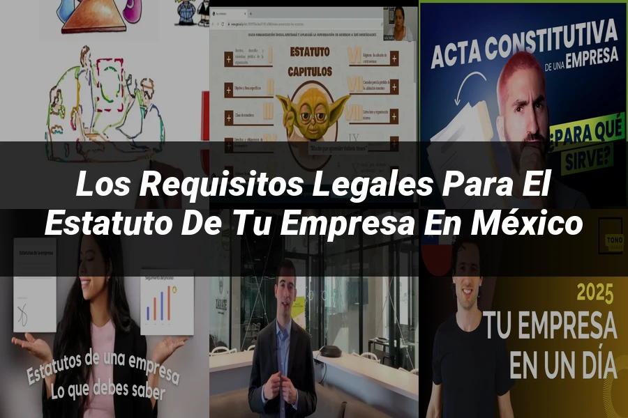 "Los Requisitos Legales para el Estatuto de Tu Empresa en México"