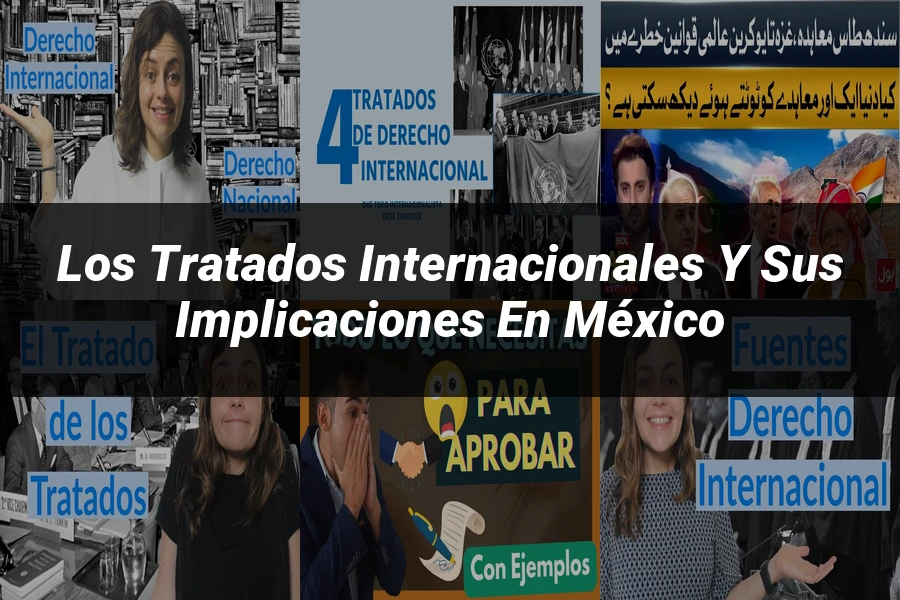 "Los Tratados Internacionales y Sus Implicaciones en México"
