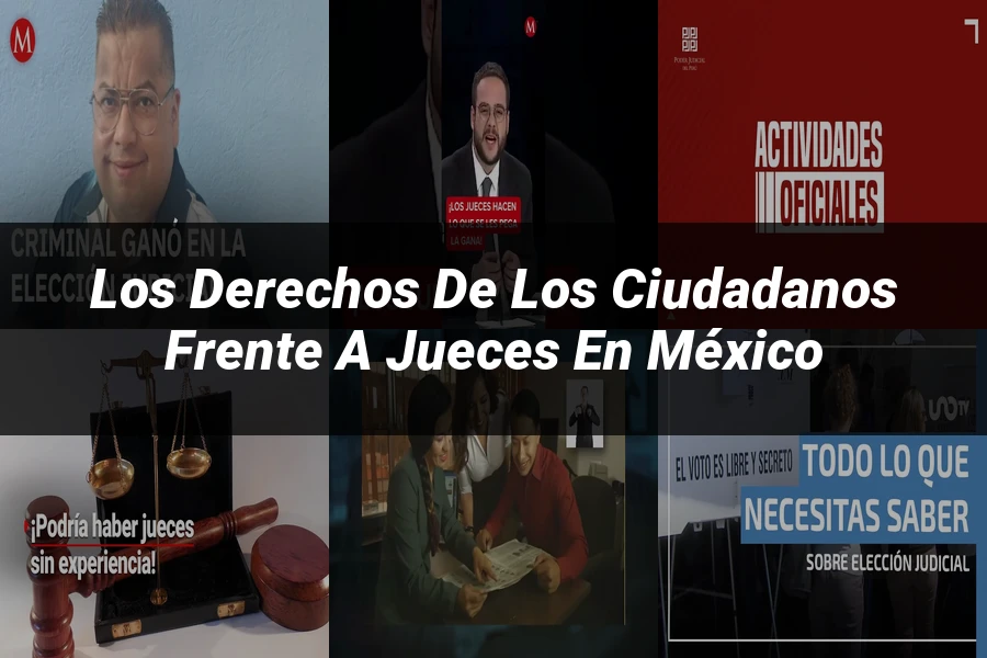 "Los derechos de los ciudadanos frente a jueces en México"