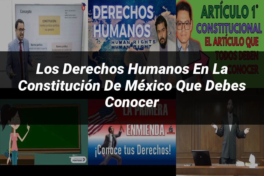 "Los derechos humanos en la Constitución de México que debes conocer"