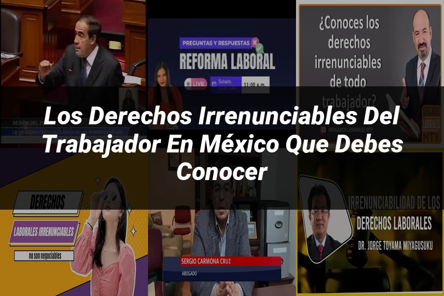 "Los derechos irrenunciables del trabajador en México que debes conocer"