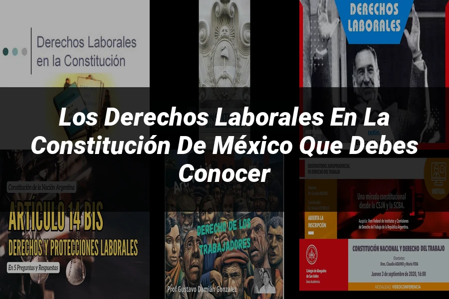 "Los derechos laborales en la Constitución de México que debes conocer"