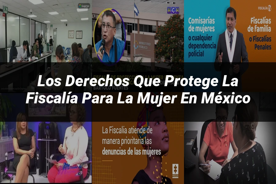"Los derechos que protege la fiscalía para la mujer en México"