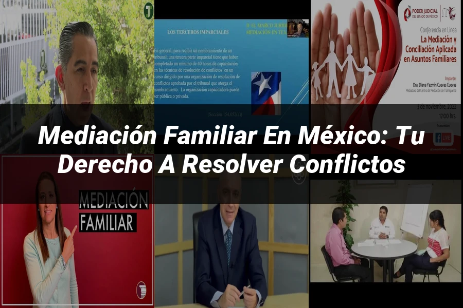 "Mediación Familiar en México: Tu Derecho a Resolver Conflictos"