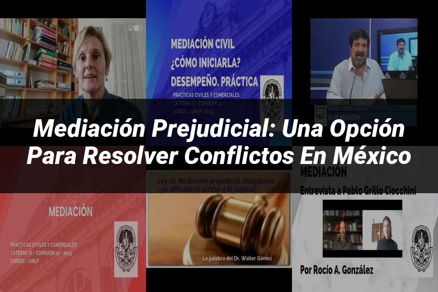 "Mediación Prejudicial: Una Opción para Resolver Conflictos en México"