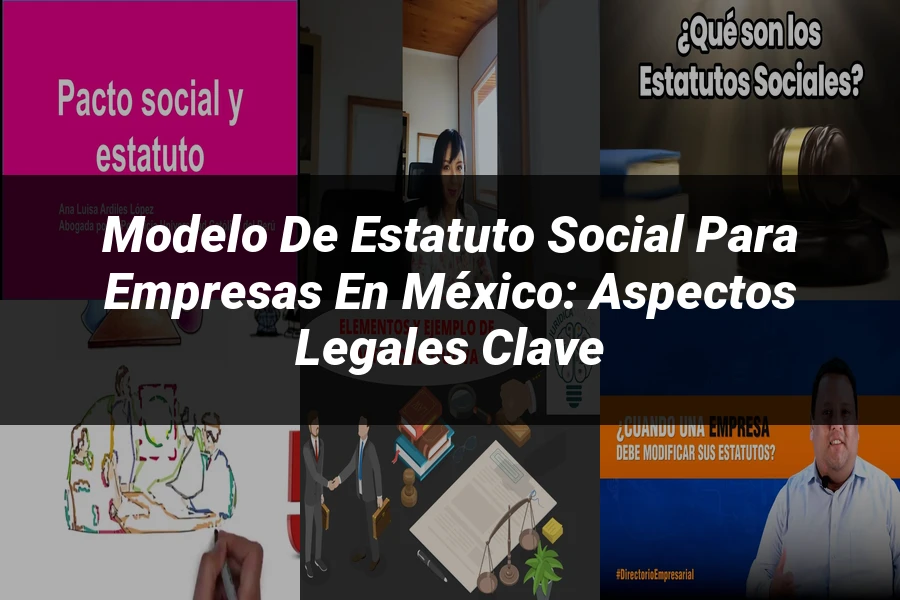 "Modelo de Estatuto Social para Empresas en México: Aspectos Legales Clave"