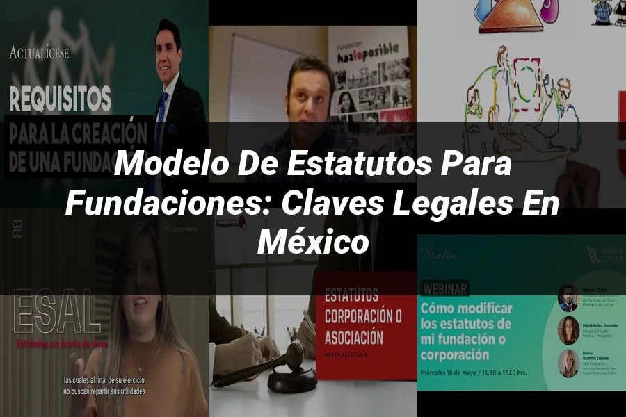 "Modelo de Estatutos para Fundaciones: Claves Legales en México"