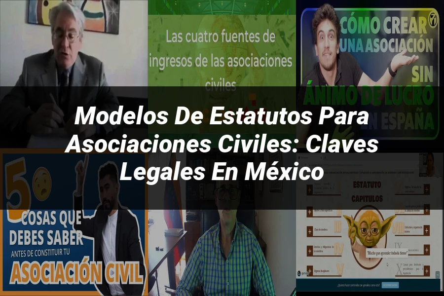 "Modelos de Estatutos para Asociaciones Civiles: Claves Legales en México"