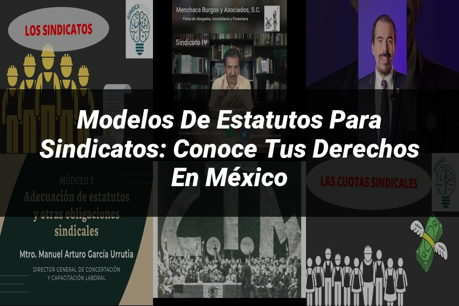 "Modelos de Estatutos para Sindicatos: Conoce tus Derechos en México"