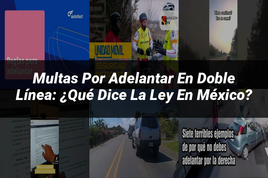 "Multas por Adelantar en Doble Línea: ¿Qué Dice la Ley en México?"