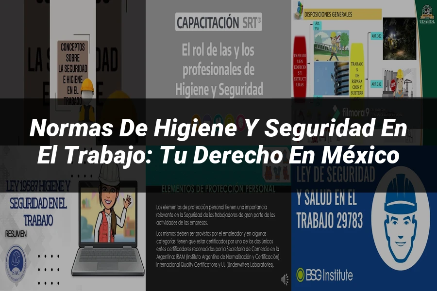 "Normas de Higiene y Seguridad en el Trabajo: Tu Derecho en México"