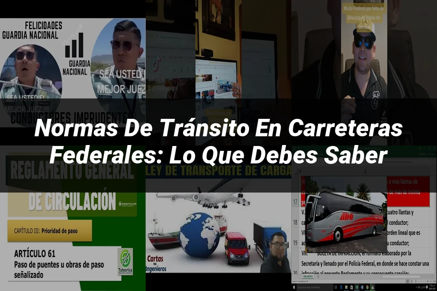 "Normas de Tránsito en Carreteras Federales: Lo que Debes Saber"
