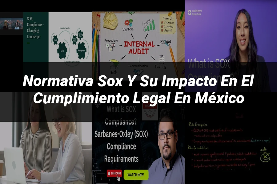 "Normativa SOX y su impacto en el cumplimiento legal en México"