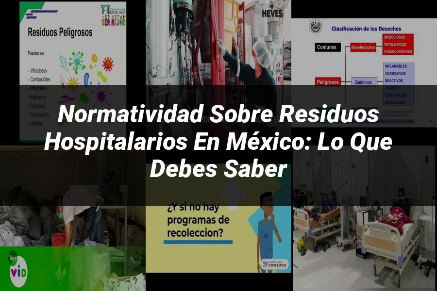 "Normatividad sobre residuos hospitalarios en México: Lo que debes saber"