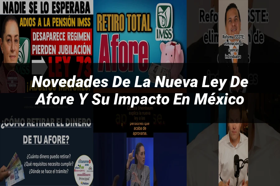 "Novedades de la nueva ley de afore y su impacto en México"