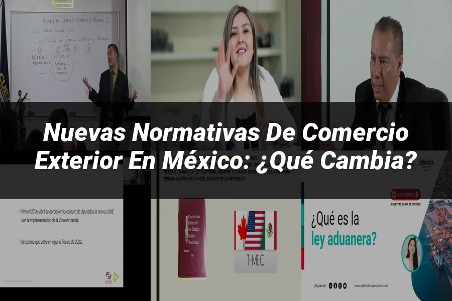 "Nuevas Normativas de Comercio Exterior en México: ¿Qué Cambia?"