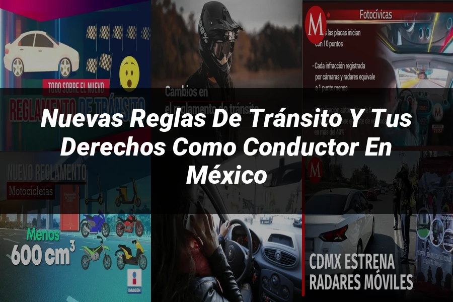 "Nuevas reglas de tránsito y tus derechos como conductor en México"