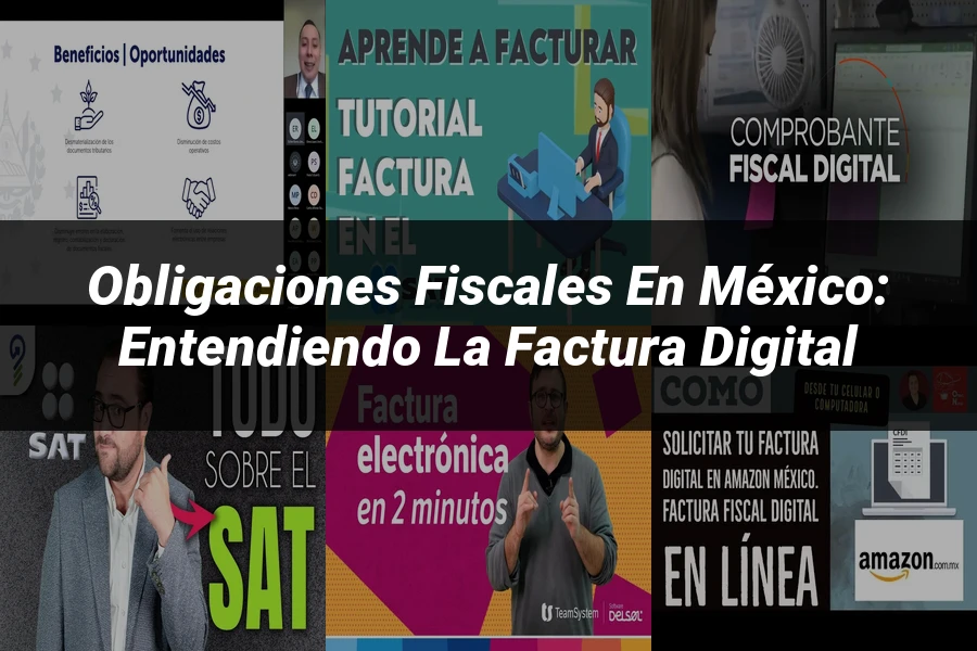 "Obligaciones Fiscales en México: Entendiendo la Factura Digital"