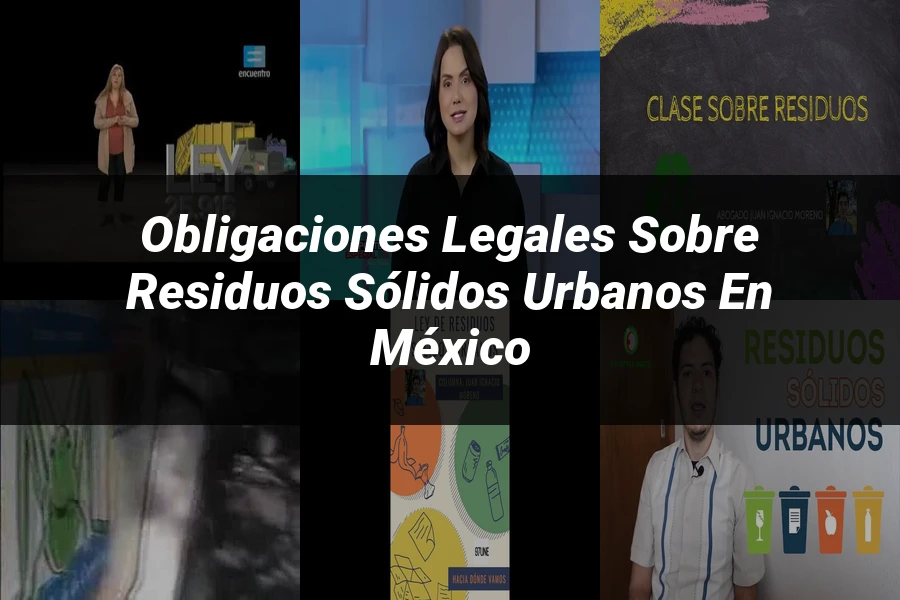"Obligaciones Legales sobre Residuos Sólidos Urbanos en México"
