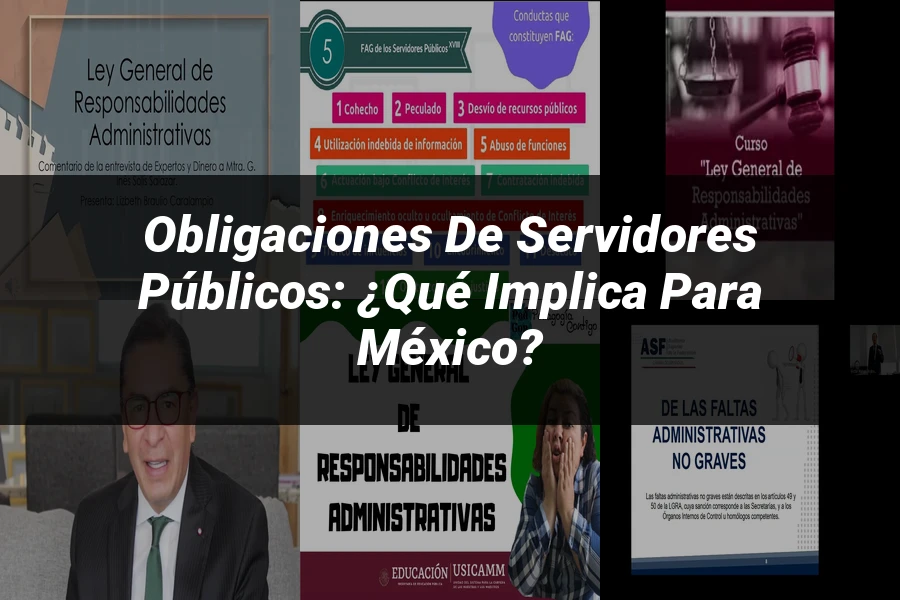 "Obligaciones de Servidores Públicos: ¿Qué Implica para México?"