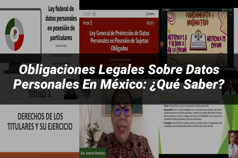 "Obligaciones legales sobre datos personales en México: ¿Qué saber?"