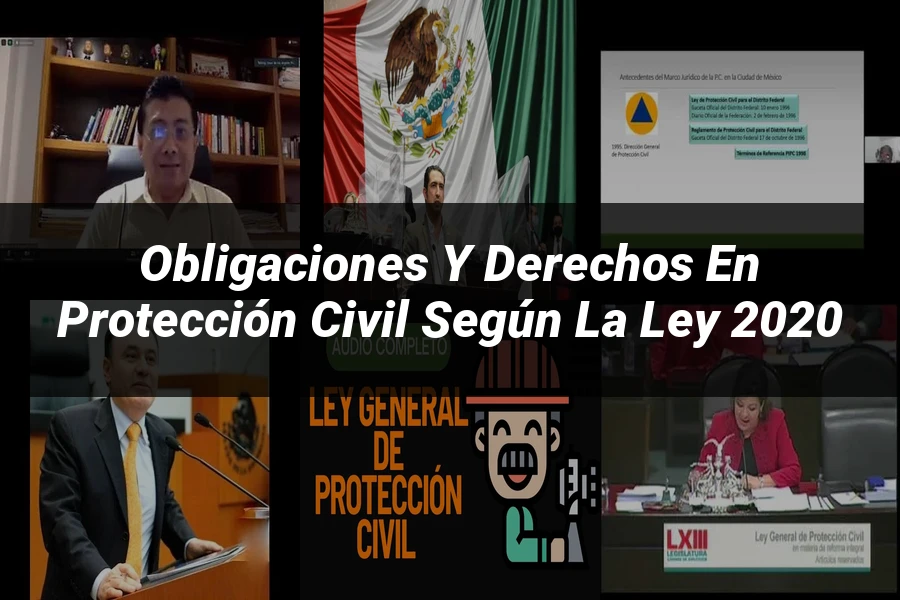 "Obligaciones y Derechos en Protección Civil según la Ley 2020"