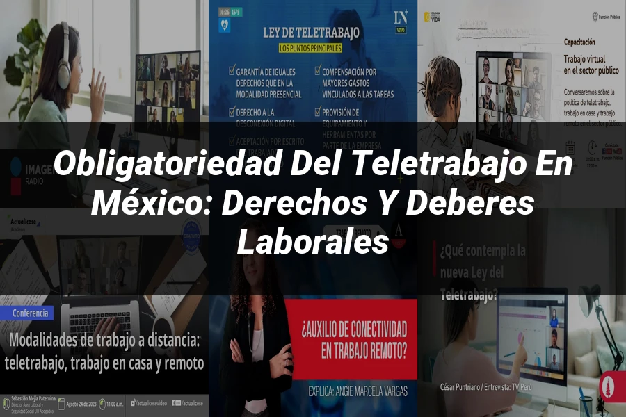 "Obligatoriedad del Teletrabajo en México: Derechos y Deberes Laborales"