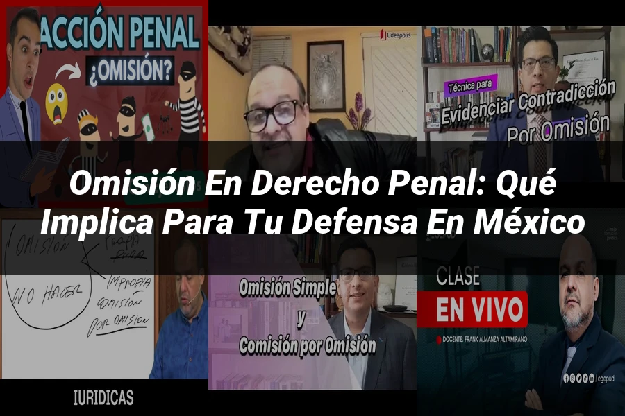 "Omisión en derecho penal: qué implica para tu defensa en México"