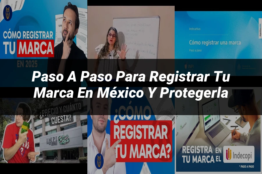 "Paso a Paso para Registrar Tu Marca en México y Protegerla"