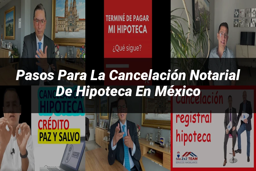 "Pasos para la Cancelación Notarial de Hipoteca en México"