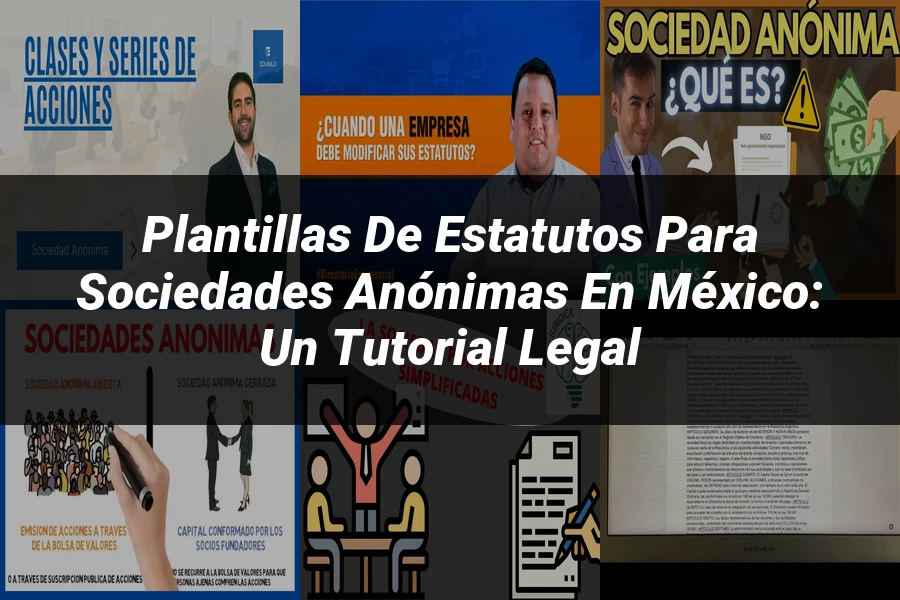 "Plantillas de Estatutos para Sociedades Anónimas en México: Un Tutorial Legal"