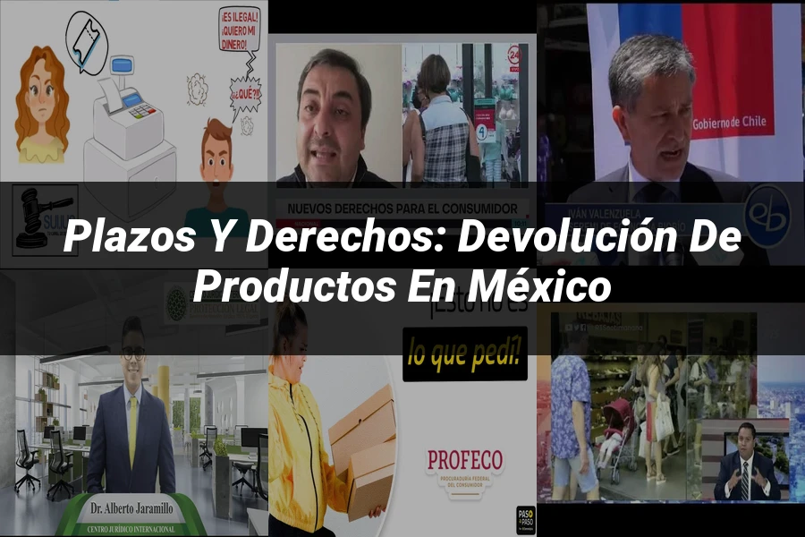"Plazos y Derechos: Devolución de Productos en México"