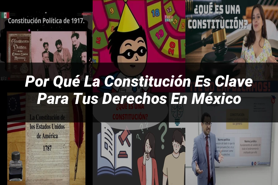 "Por qué la Constitución es clave para tus derechos en México"