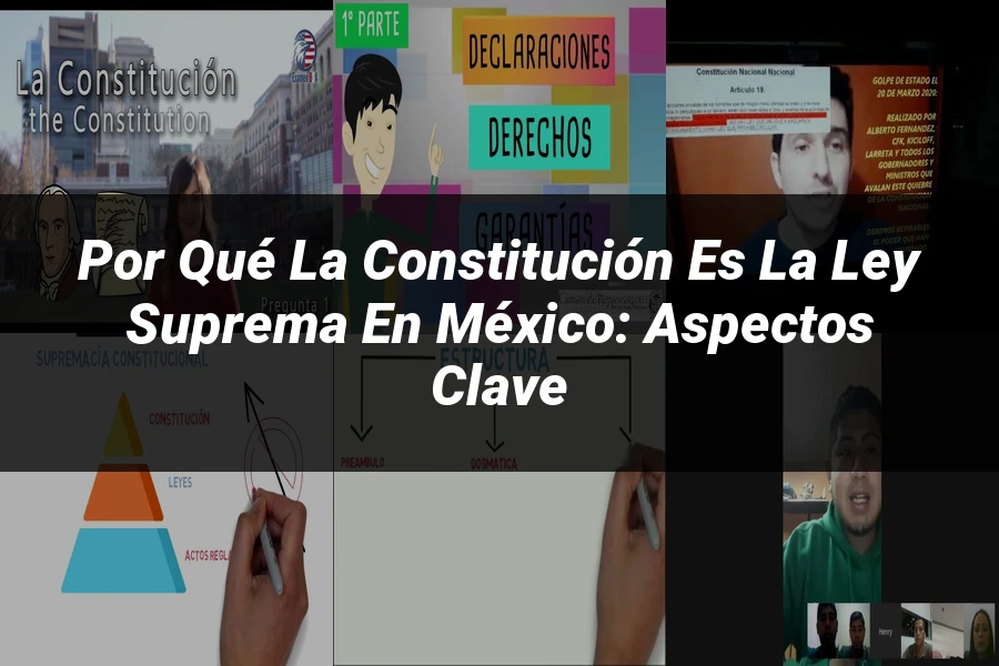 "Por qué la constitución es la ley suprema en México: aspectos clave"