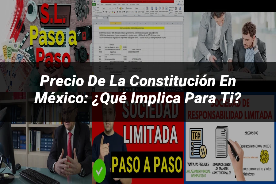 "Precio de la constitución en México: ¿Qué implica para ti?"