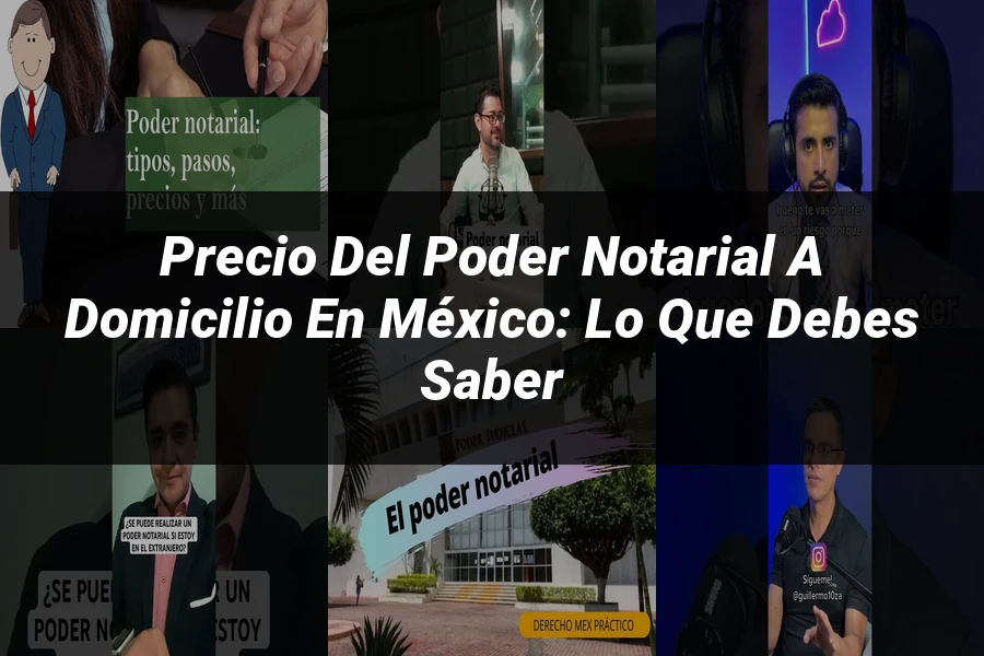 "Precio del Poder Notarial a Domicilio en México: Lo Que Debes Saber"