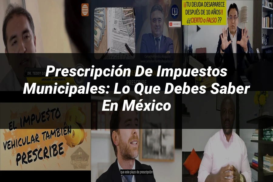 "Prescripción de Impuestos Municipales: Lo Que Debes Saber en México"