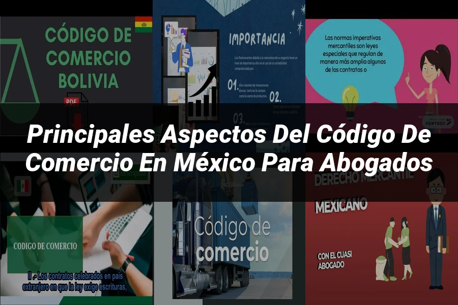 "Principales Aspectos del Código de Comercio en México para Abogados"
