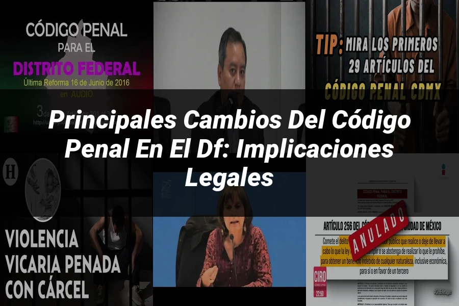 "Principales Cambios del Código Penal en el DF: Implicaciones Legales"