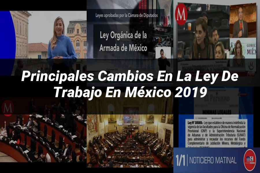 "Principales Cambios en la Ley de Trabajo en México 2019"