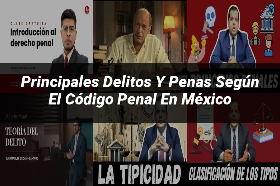 "Principales delitos y penas según el código penal en México"