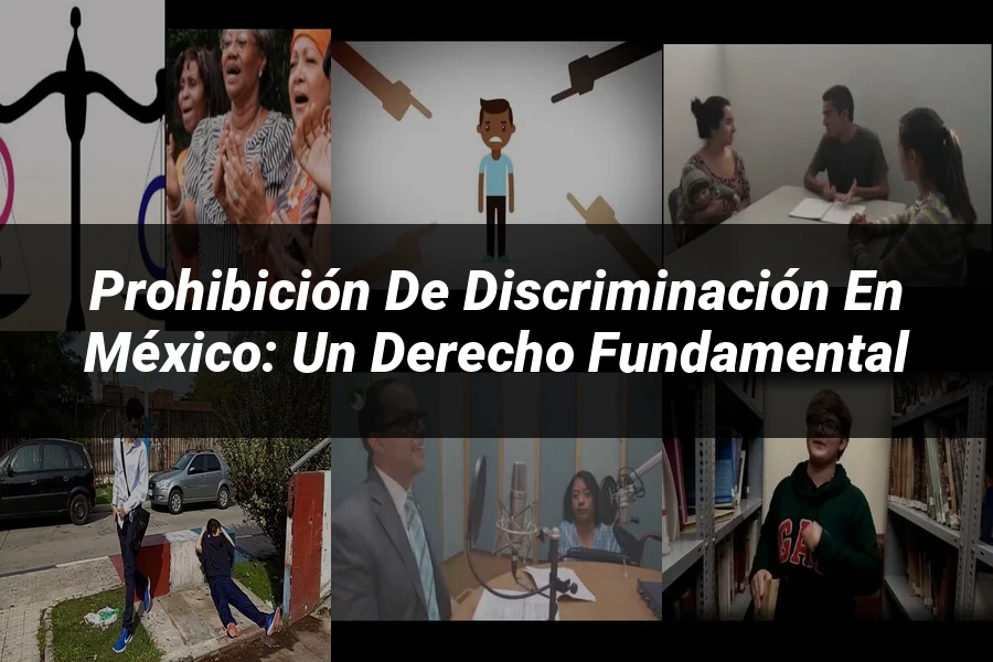 "Prohibición de discriminación en México: un derecho fundamental"