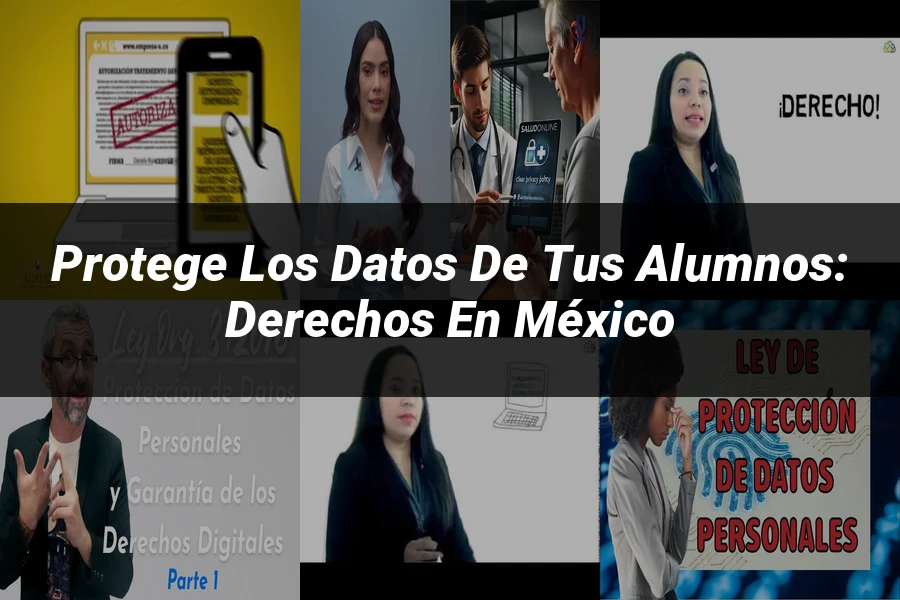 "Protege los Datos de tus Alumnos: Derechos en México"