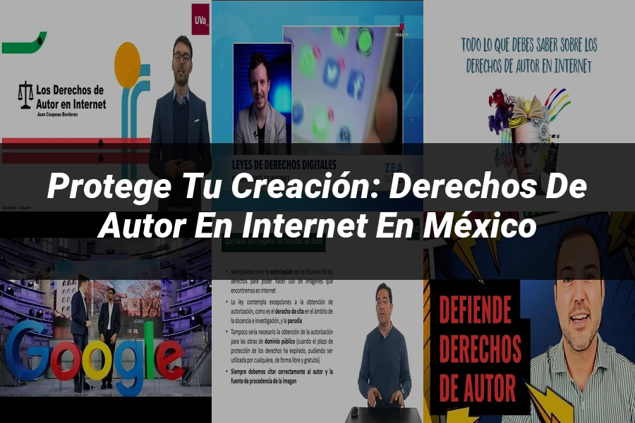 "Protege tu Creación: Derechos de Autor en Internet en México"