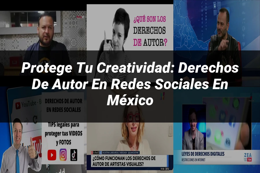 "Protege tu Creatividad: Derechos de Autor en Redes Sociales en México"